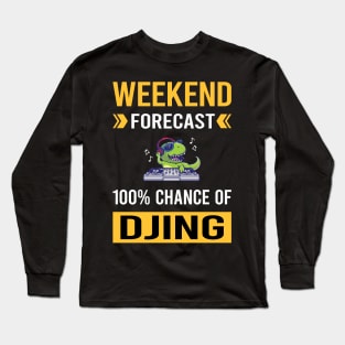 Weekend Forecast Djing DJ Disc Jockey Deejay Long Sleeve T-Shirt